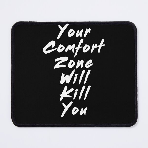 Item preview, Your comfort zone will kill you designed and sold by thegoodys.