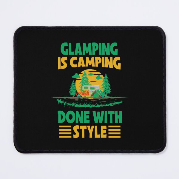 Item preview, Glamping is camping done with style designed and sold by FurioInc.