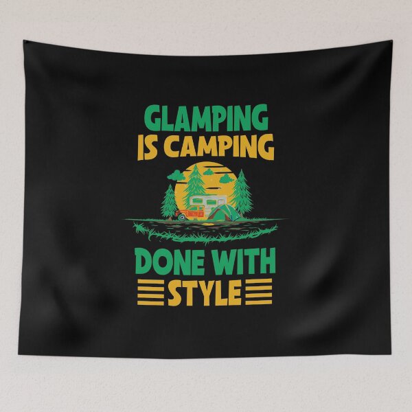 Item preview, Glamping is camping done with style designed and sold by FurioInc.