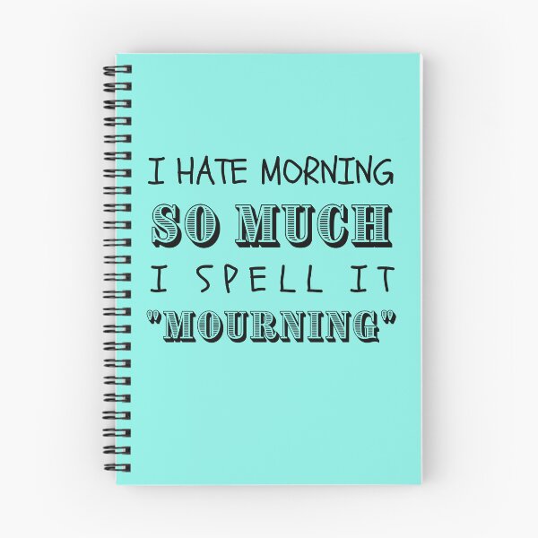 Item preview, I HATE MORNING SO MUCH I SPELL IT MOURNING designed and sold by DanaMire.