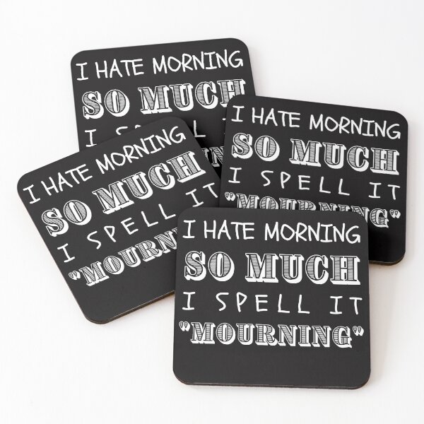 Item preview, I HATE MORNING SO MUCH I SPELL IT MOURNING designed and sold by DanaMire.