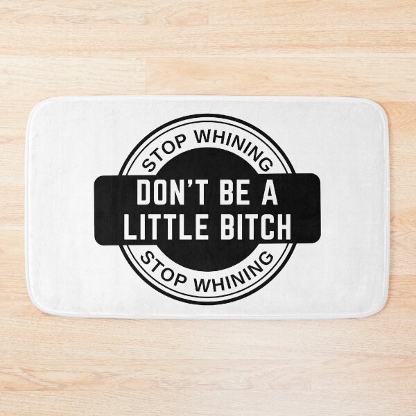 Item preview, Stop Whining Don't Be A Little Bitch badge designed and sold by KingsManKind.