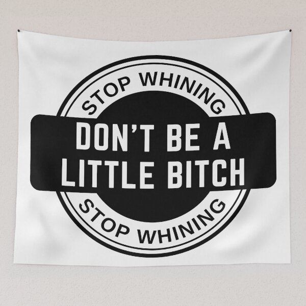 Item preview, Stop Whining Don't Be A Little Bitch badge designed and sold by KingsManKind.