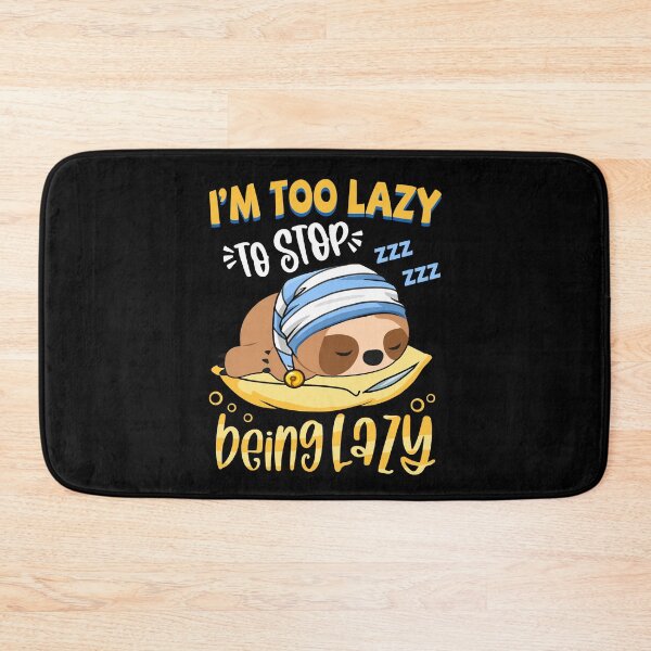 Item preview, I'm Too Lazy To Stop Being Lazy International Lazy Day designed and sold by vadenhannige46.