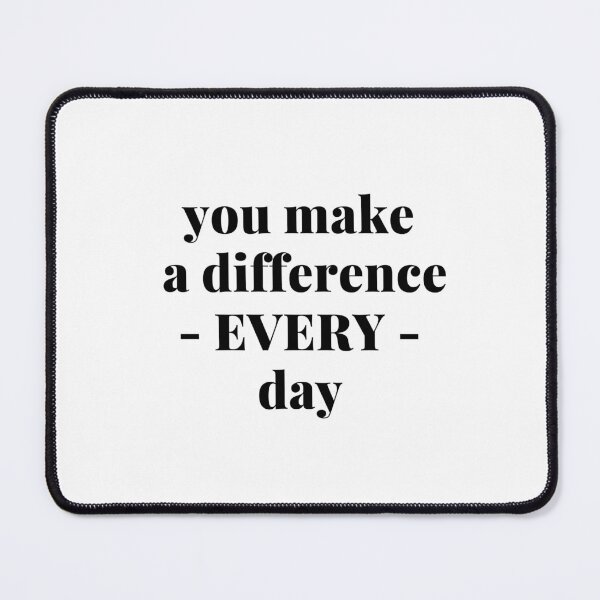 Item preview, You make a difference everyday  designed and sold by GamersLands.