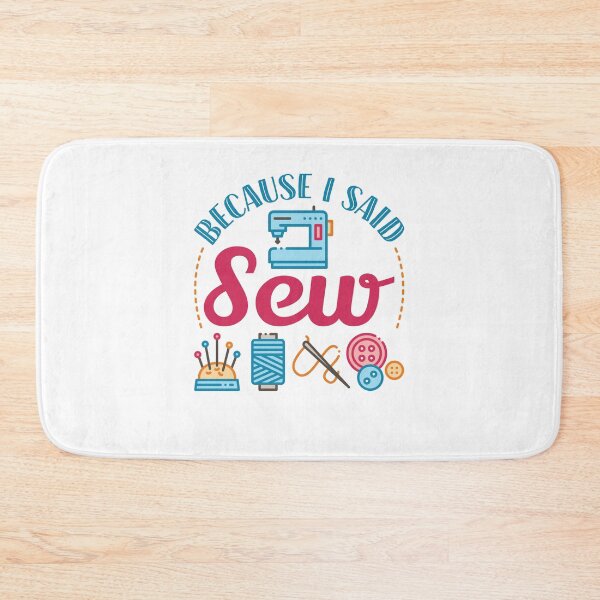 Item preview, Because I Said Sew Funny Sewing Lover Pun  designed and sold by jaygo.