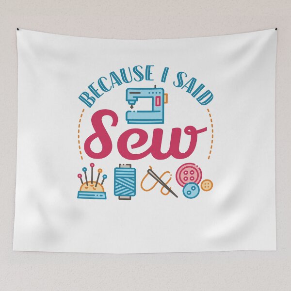 Item preview, Because I Said Sew Funny Sewing Lover Pun  designed and sold by jaygo.