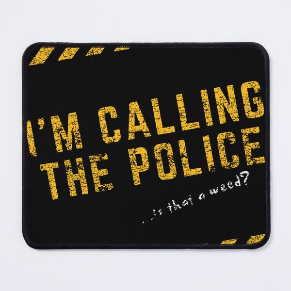 Item preview, I'M CALLING THE POLICE / Cool and Funny quotes designed and sold by DRK7DSGN.