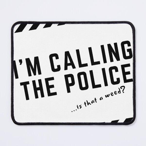 Item preview, I'M CALLING THE POLICE black / Cool and Funny quotes designed and sold by DRK7DSGN.