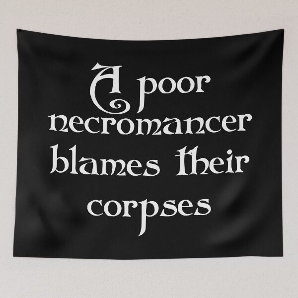 Item preview, A Poor Necromancer Blames Their Corpses designed and sold by Good-Looking Corpse.