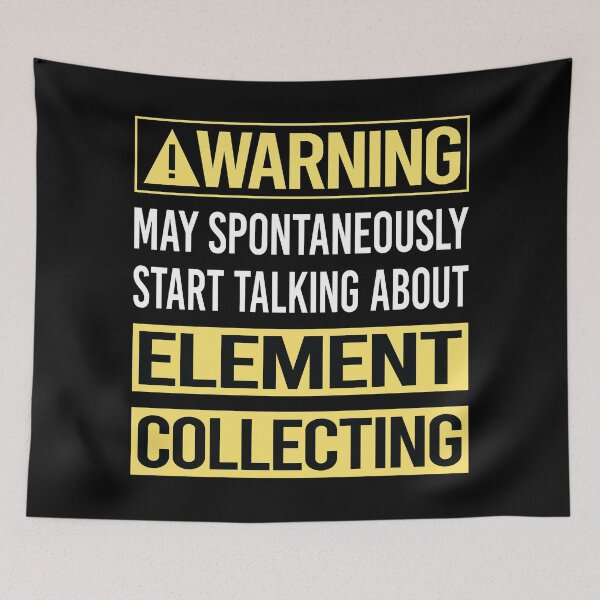 Item preview, Warning About Element Collecting Elements designed and sold by WrightTrouble.