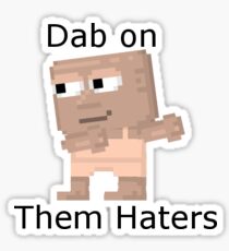 Dab on them Haters Sticker