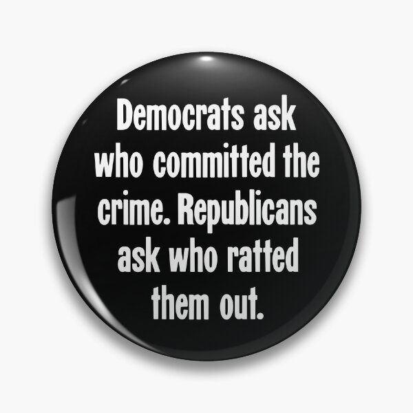 Item preview, Democrats Ask Who Committed the Crime. Republicans Ask Who Ratted Them Out. designed and sold by Good-Looking Corpse.