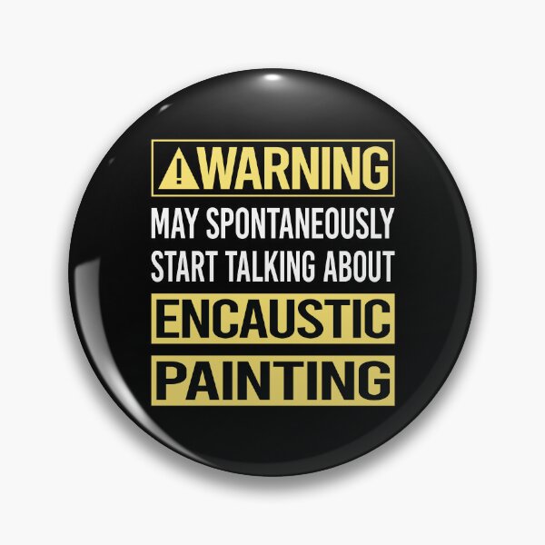 Item preview, Warning About Encaustic Eainting designed and sold by WrightTrouble.