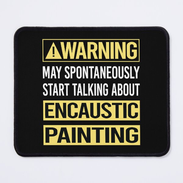 Item preview, Warning About Encaustic Eainting designed and sold by WrightTrouble.