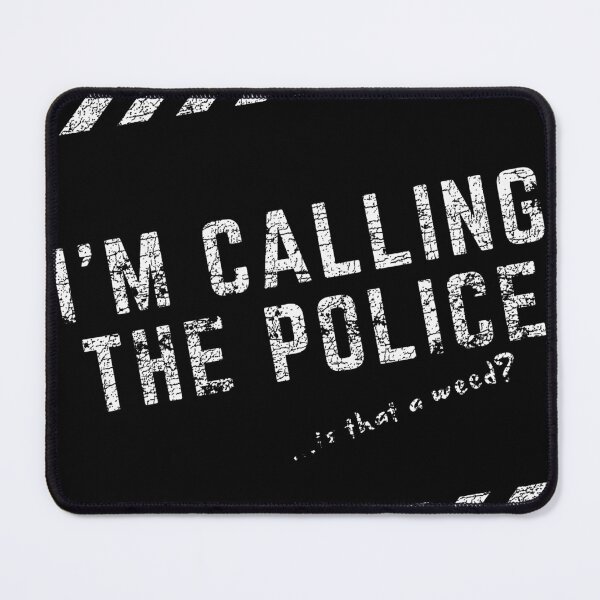 Item preview, I'M CALLING THE POLICE white / Cool and Funny quotes designed and sold by DRK7DSGN.