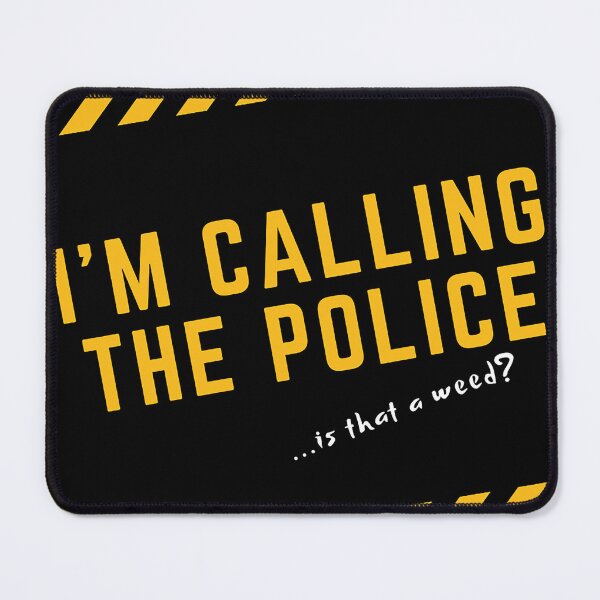 Item preview, I'M CALLING THE POLICE yellow / Cool and Funny quotes designed and sold by DRK7DSGN.