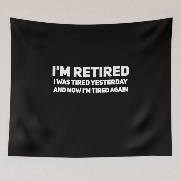 Item preview, I'm retired I was tired yesterday and now I'm tired again designed and sold by alexmichel91.