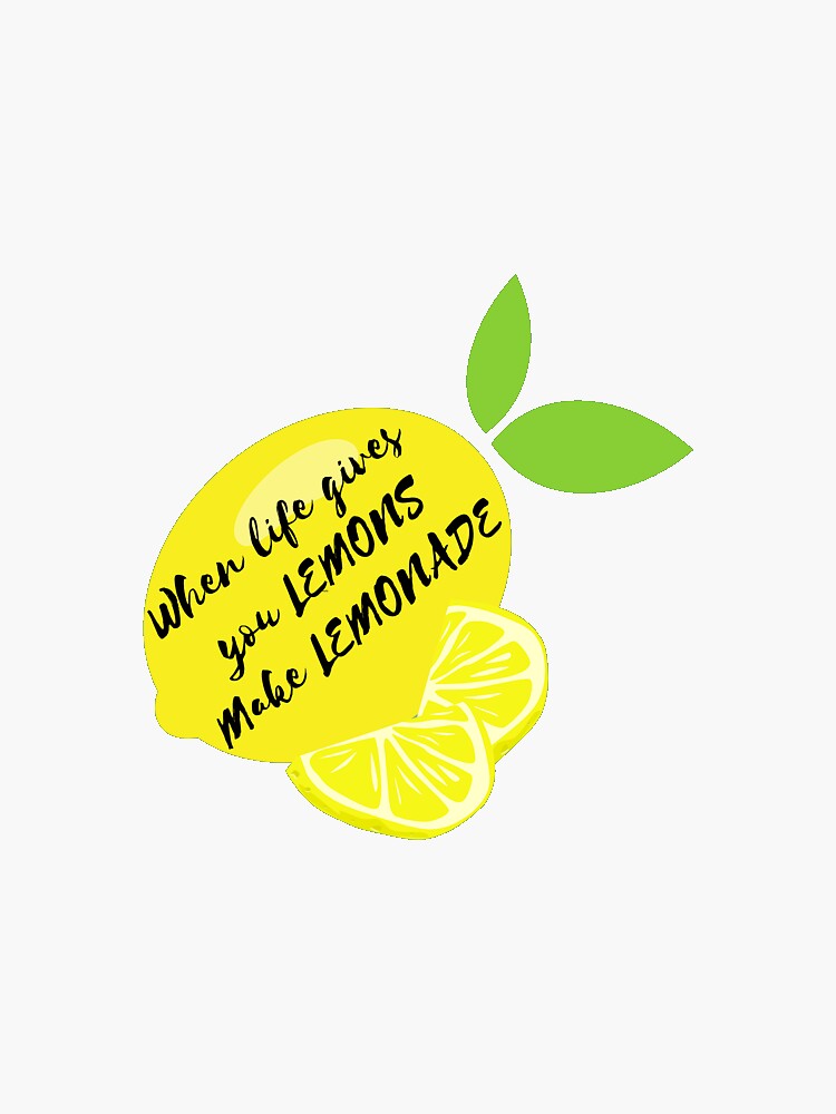 "When life gives you lemons make lemonade " Sticker for Sale by