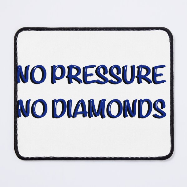Item preview, No Pressure No Diamonds designed and sold by the-al-foil.