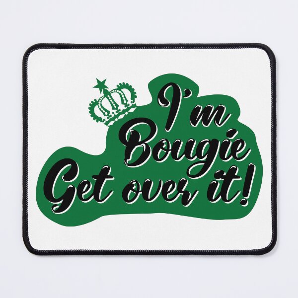 Item preview, I'm Bougie Get over it! designed and sold by fivo.