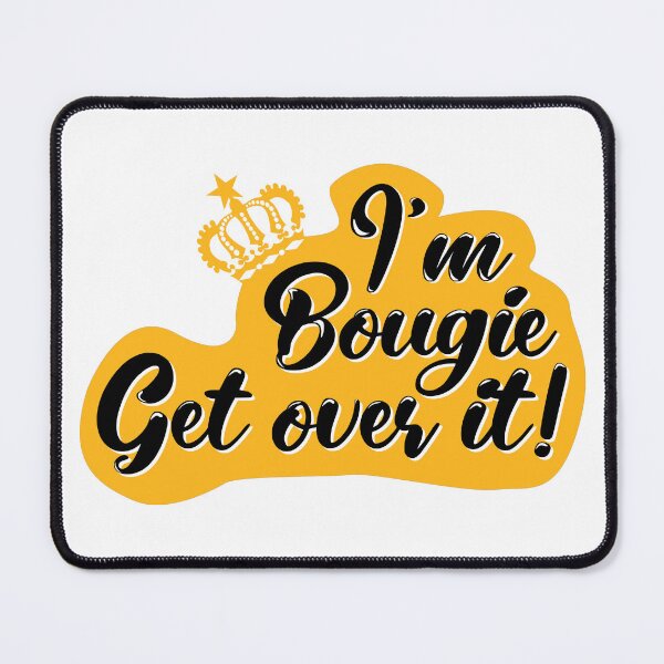 Item preview, I'm Bougie Get over it! designed and sold by fivo.