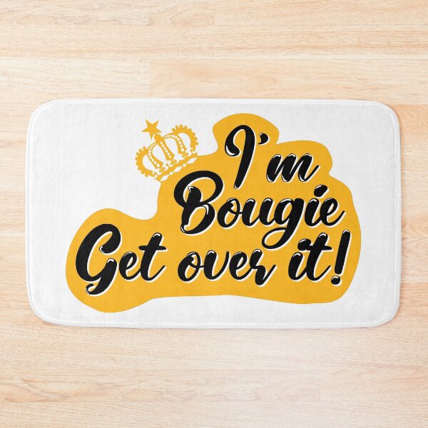 Item preview, I'm Bougie Get over it! designed and sold by fivo.