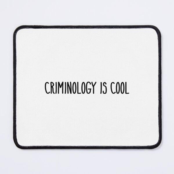 Item preview, CRIMINOLOGY IS COOL    designed and sold by RowenaMyrna.