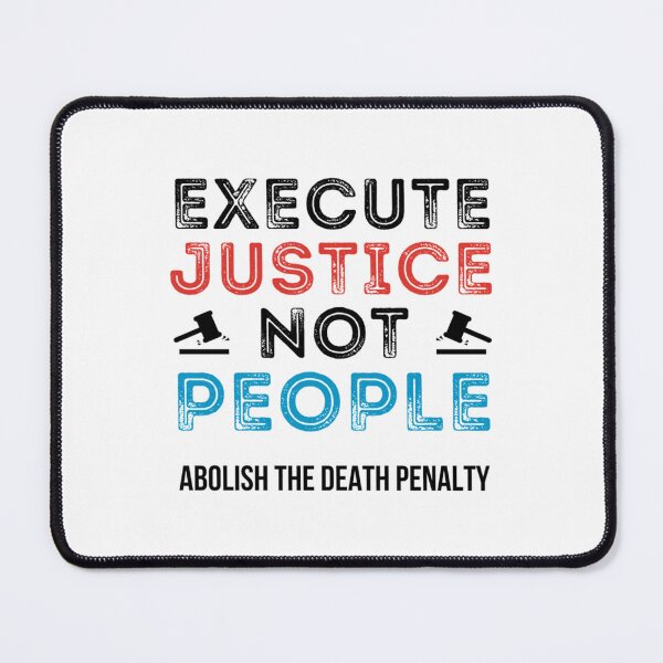Item preview, Execute Justice Not People Abolish Death Penalty   designed and sold by RowenaMyrna.