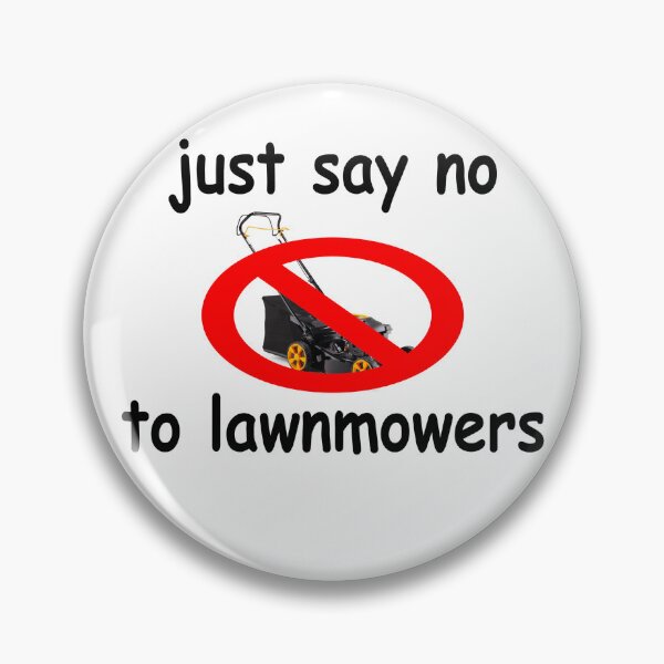 Item preview, just say no to lawn mowers designed and sold by autismaffirmed.