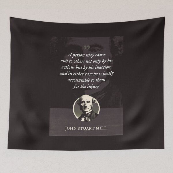 Item preview, John Stuart Mill - A person may cause evil to others not only by his actions but by his inaction, and in either case he is justly accountable to them for the injury designed and sold by Syahrasi.