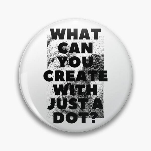 Item preview, WHAT CAN YOU CREATE WITH JUST A DOT? black / Cool and Funny quotes designed and sold by DRK7DSGN.