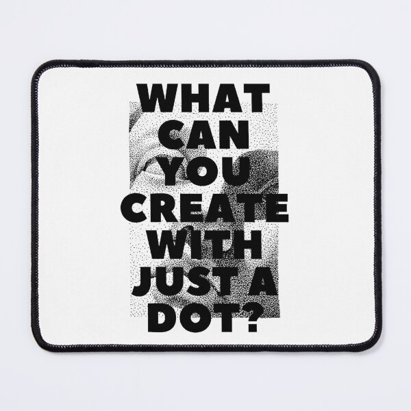 Item preview, WHAT CAN YOU CREATE WITH JUST A DOT? black / Cool and Funny quotes designed and sold by DRK7DSGN.