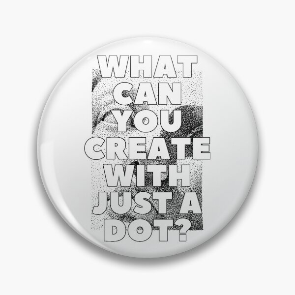 Item preview, WHAT CAN YOU CREATE WITH JUST A DOT? black white / Cool and Funny quotes designed and sold by DRK7DSGN.