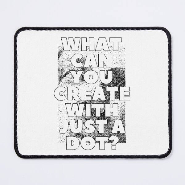 Item preview, WHAT CAN YOU CREATE WITH JUST A DOT? black white / Cool and Funny quotes designed and sold by DRK7DSGN.