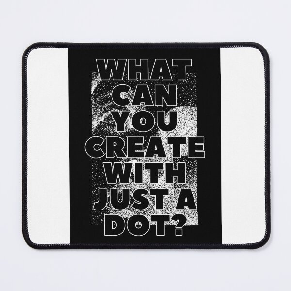 Item preview, WHAT CAN YOU CREATE WITH JUST A DOT? black box / Cool and Funny quotes designed and sold by DRK7DSGN.