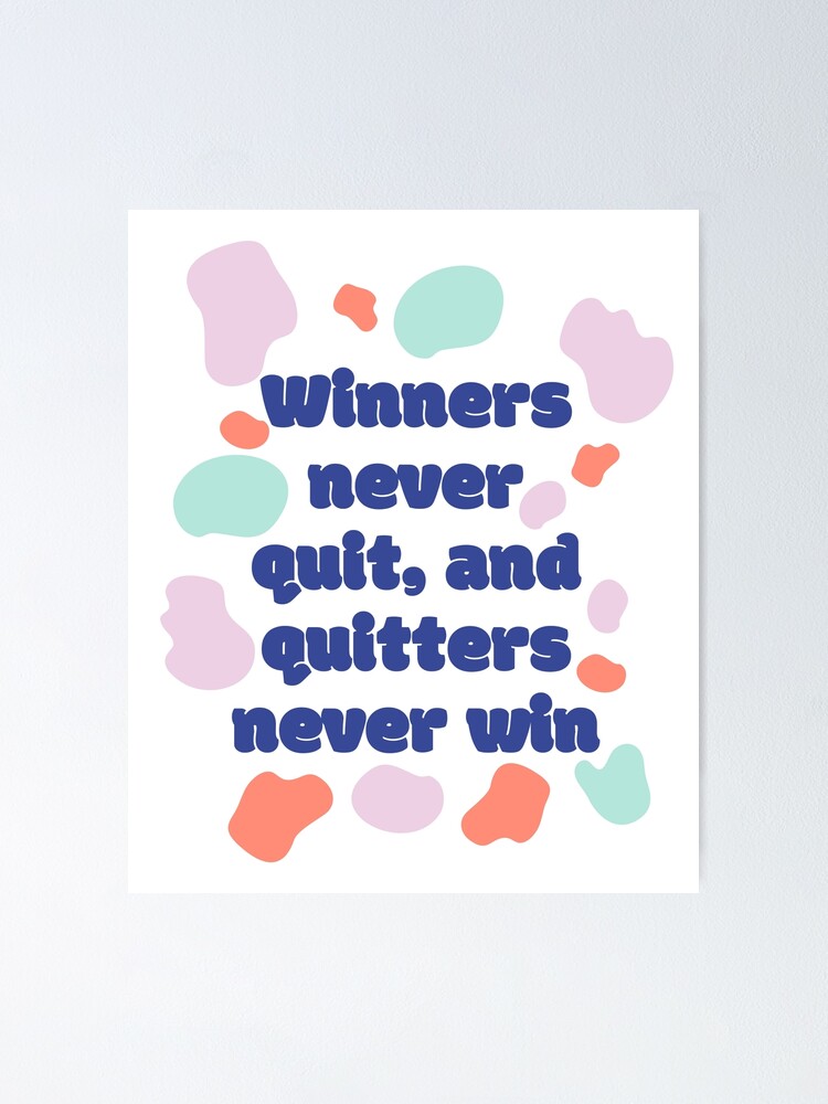 Winners Never Quit And Quitters Never Win quotes poster Acrylic