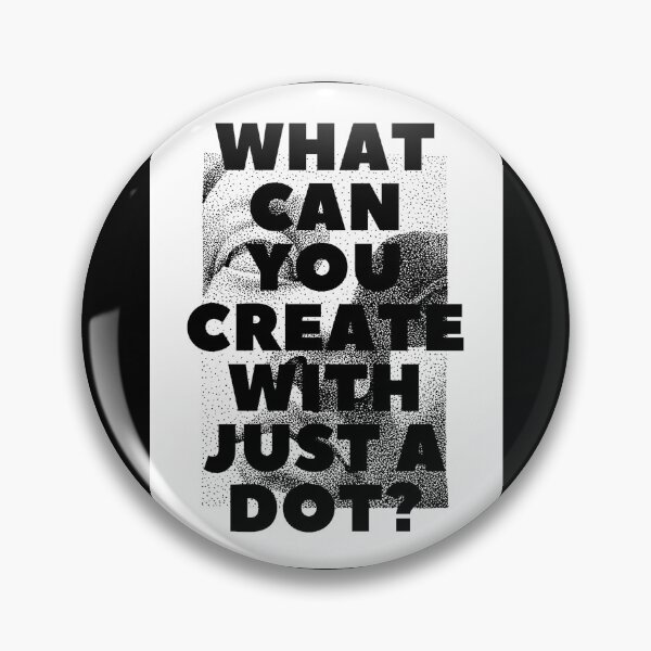 Item preview, WHAT CAN YOU CREATE WITH JUST A DOT? white black / Cool and Funny quotes designed and sold by DRK7DSGN.
