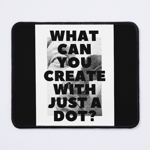 Item preview, WHAT CAN YOU CREATE WITH JUST A DOT? white black / Cool and Funny quotes designed and sold by DRK7DSGN.