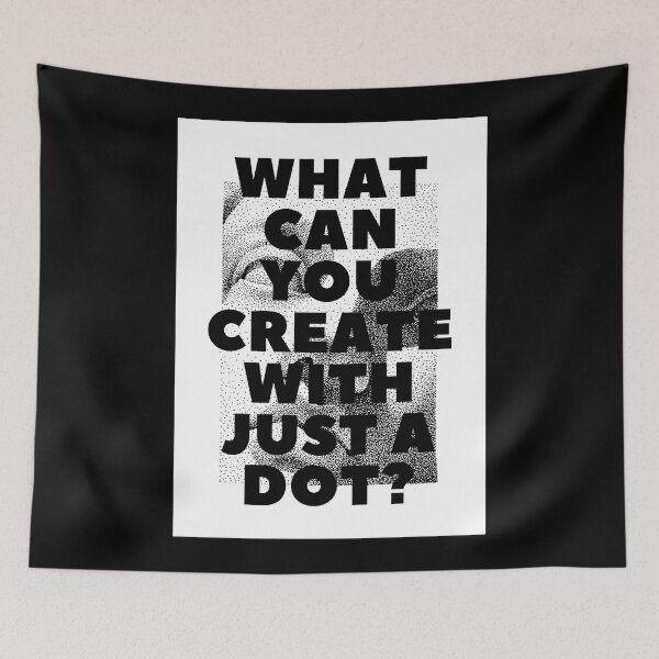 Item preview, WHAT CAN YOU CREATE WITH JUST A DOT? white black / Cool and Funny quotes designed and sold by DRK7DSGN.