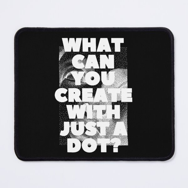 Item preview, WHAT CAN YOU CREATE WITH JUST A DOT? white / Cool and Funny quotes designed and sold by DRK7DSGN.