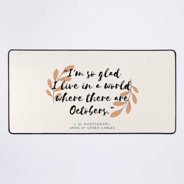 Item preview, "I’m so glad I live in a world where there are Octobers" - Anne of Green Gables designed and sold by AnnieBolton.