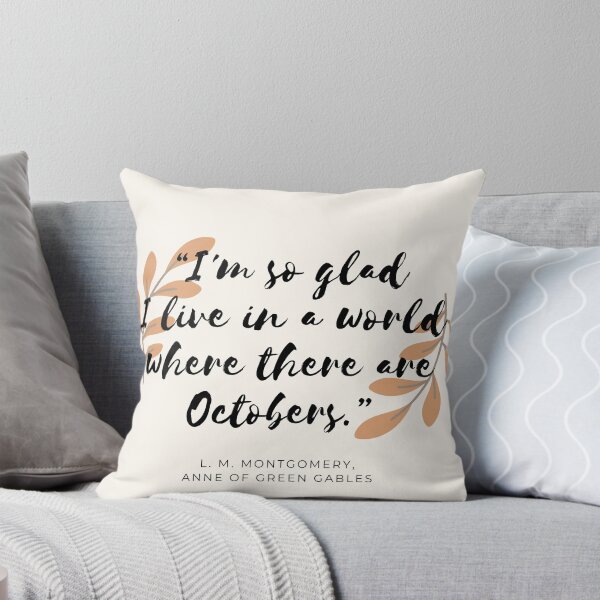 Item preview, "I’m so glad I live in a world where there are Octobers" - Anne of Green Gables  designed and sold by AnnieBolton.