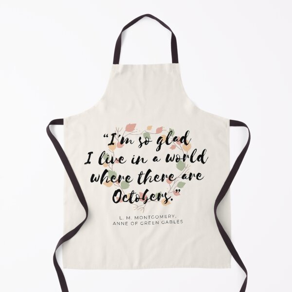 Item preview, "I’m so glad I live in a world where there are Octobers" - Anne of Green Gables designed and sold by AnnieBolton.