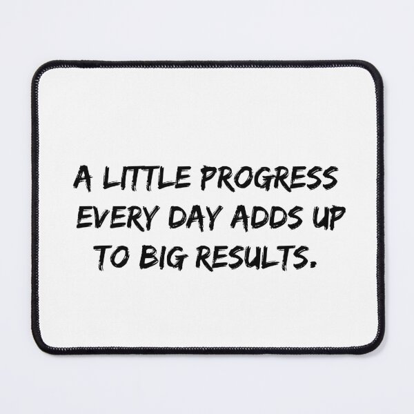 Item preview, A LITTLE PROGRESS EVERY DAY ADDS UP TO BIG RESULTS. designed and sold by YaassDesign.