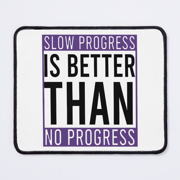 Item preview, Slow progress is better than no progress designed and sold by Bigilyy.