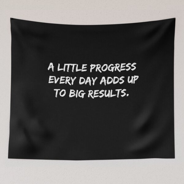 Item preview, Copy of A LITTLE PROGRESS EVERY DAY ADDS UP TO BIG RESULTS. designed and sold by YaassDesign.