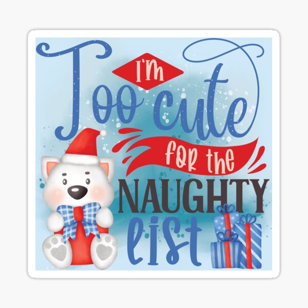 Im Too Cute For The Naughty List Stickers for Sale