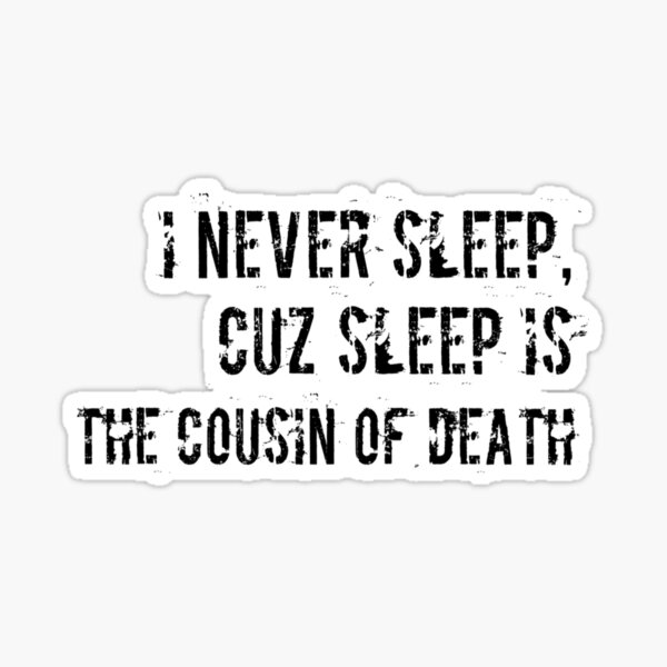 Aperçu de l'œuvre Je ne dors jamais parce que le sommeil est le cousin de la mort créée et vendue par GraffitiBox.