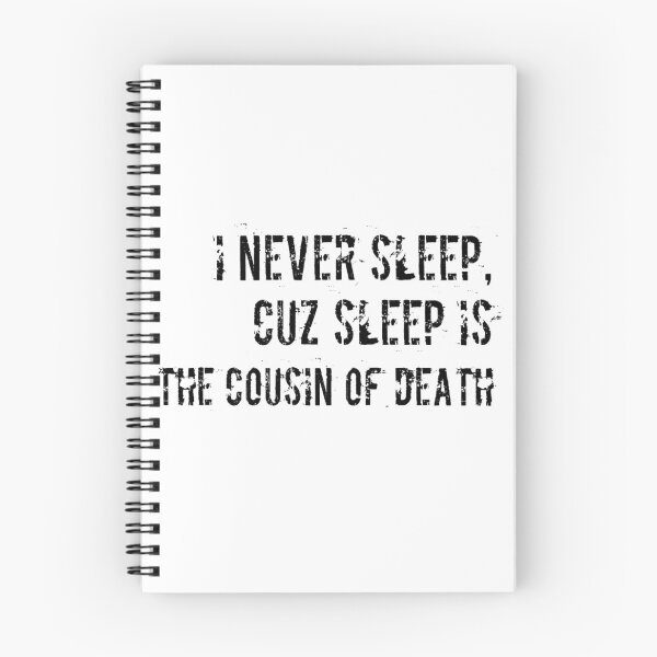 Item preview, I Never Sleep Cuz Sleep Is The Cousin Of Death designed and sold by GraffitiBox.